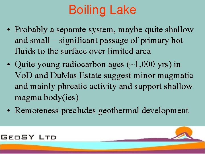 Boiling Lake • Probably a separate system, maybe quite shallow and small – significant