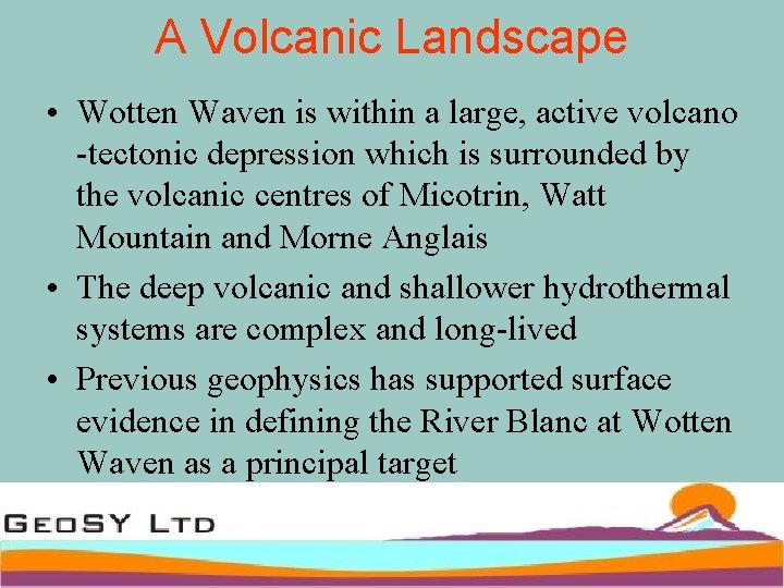 A Volcanic Landscape • Wotten Waven is within a large, active volcano -tectonic depression