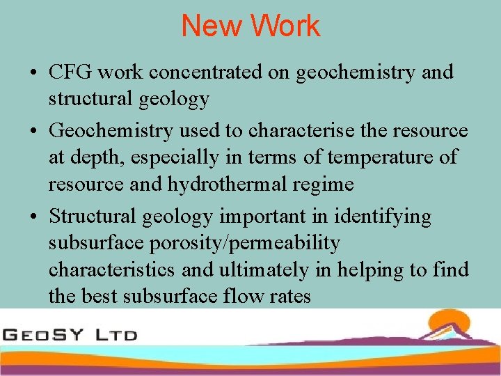 New Work • CFG work concentrated on geochemistry and structural geology • Geochemistry used