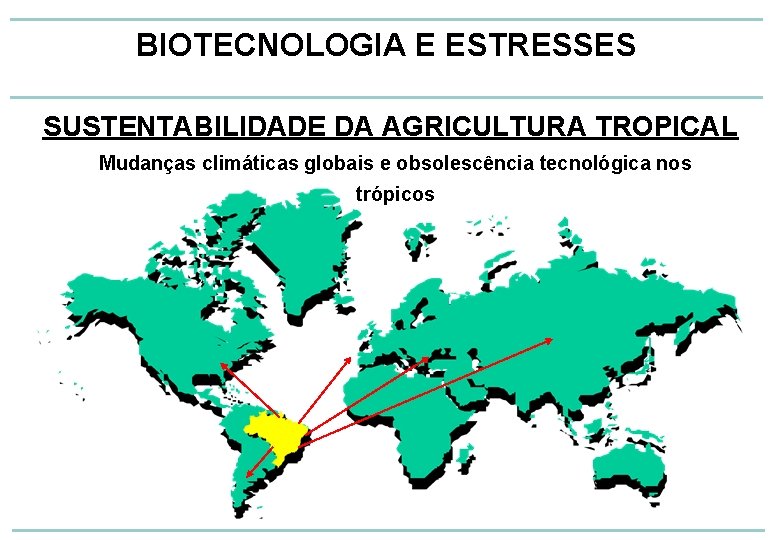 BIOTECNOLOGIA E ESTRESSES SUSTENTABILIDADE DA AGRICULTURA TROPICAL Mudanças climáticas globais e obsolescência tecnológica nos