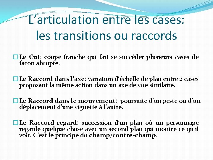 L’articulation entre les cases: les transitions ou raccords �Le Cut: coupe franche qui fait