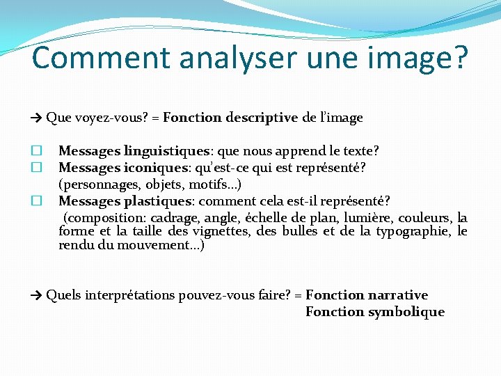 Comment analyser une image? → Que voyez-vous? = Fonction descriptive de l’image � Messages