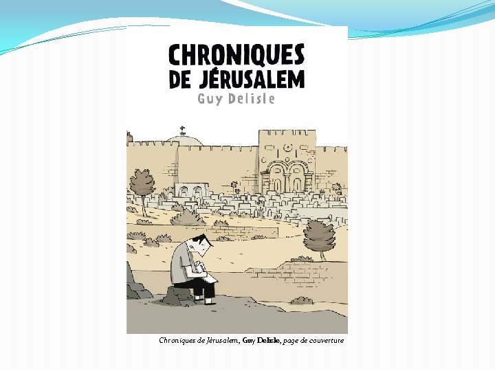 Chroniques de Jérusalem, Guy Delisle, page de couverture 