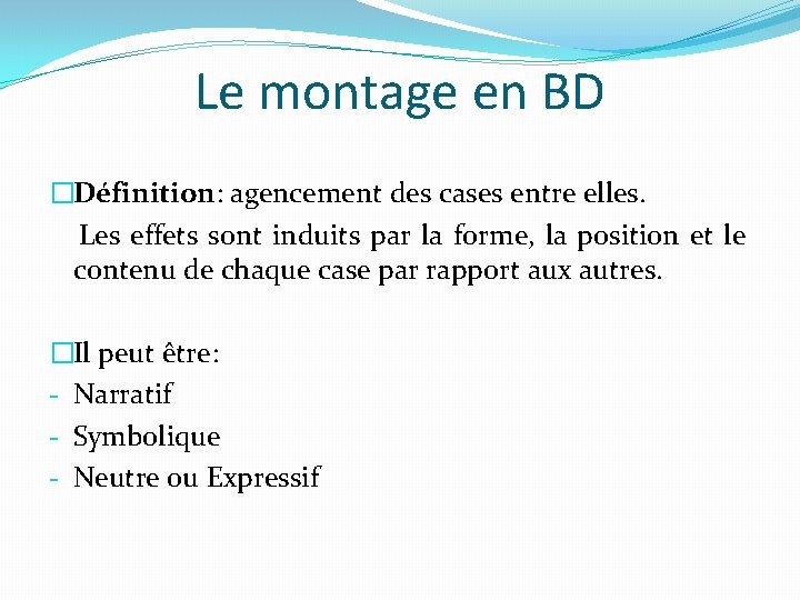 Le montage en BD �Définition: agencement des cases entre elles. Les effets sont induits