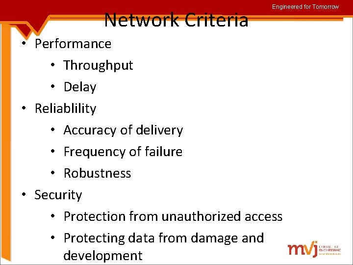 Network Criteria Engineered for Tomorrow • Performance • Throughput • Delay • Reliablility •