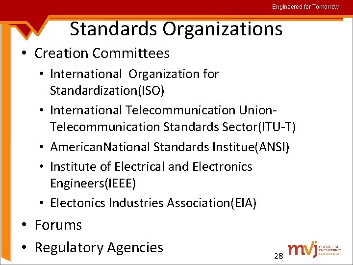 Engineered for Tomorrow Standards Organizations • Creation Committees • International Organization for Standardization(ISO) •