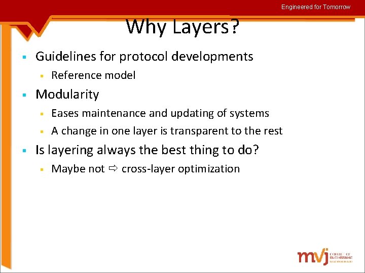 Engineered for Tomorrow Why Layers? § Guidelines for protocol developments § § Modularity §