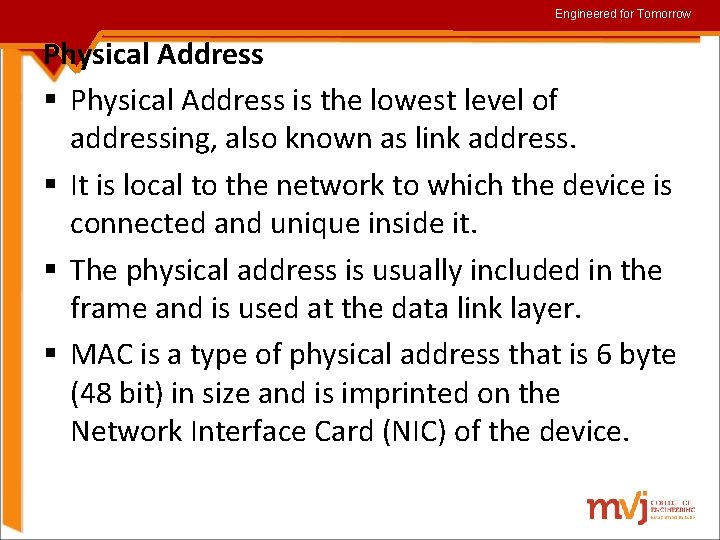 Engineered for Tomorrow Physical Address § Physical Address is the lowest level of addressing,