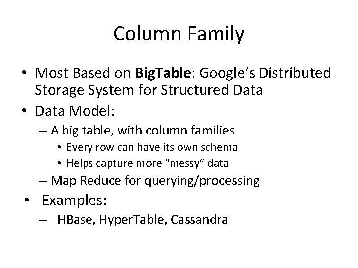 Column Family • Most Based on Big. Table: Google’s Distributed Storage System for Structured Column Family • Most Based on Big. Table: Google’s Distributed Storage System for Structured