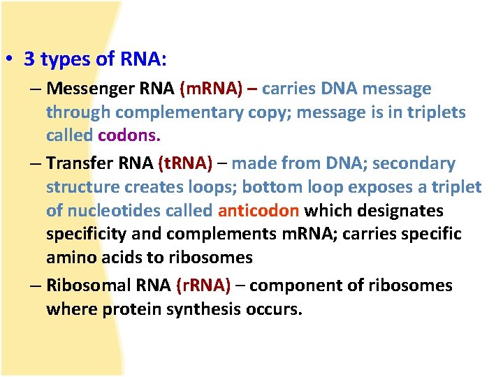 • 3 types of RNA: – Messenger RNA (m. RNA) – carries DNA