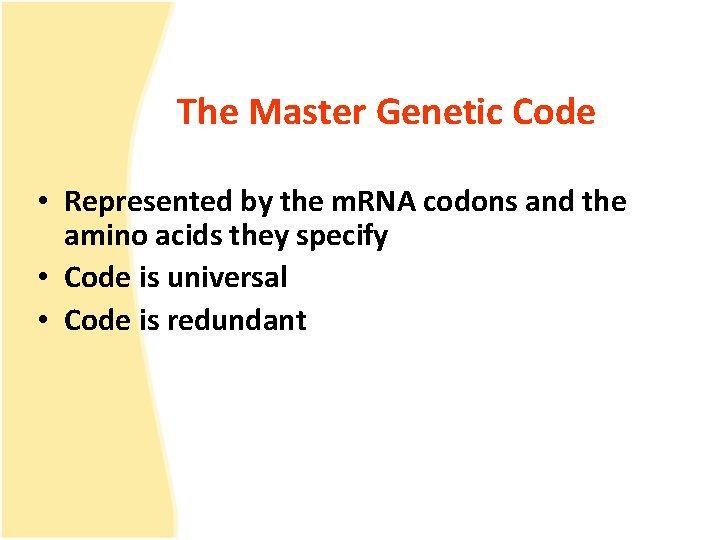 The Master Genetic Code • Represented by the m. RNA codons and the amino