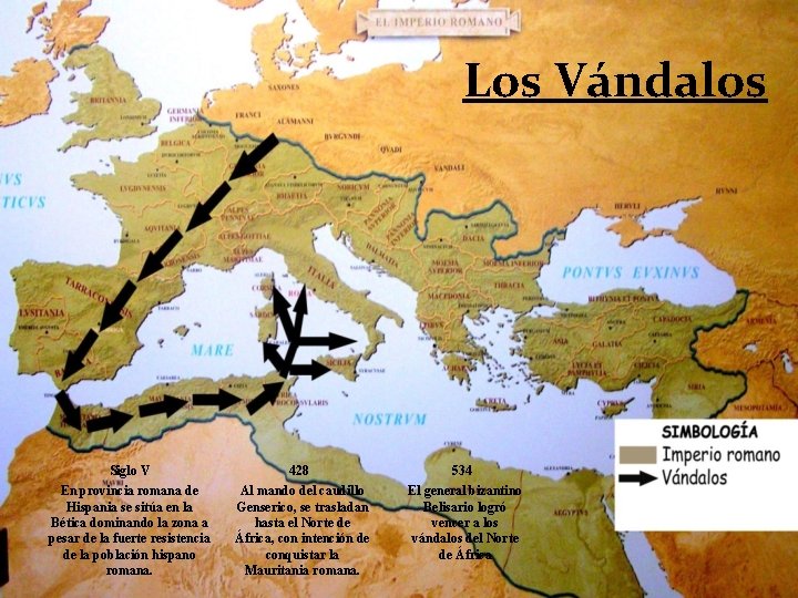 Los Vándalos Siglo V En provincia romana de Hispania se sitúa en la Bética