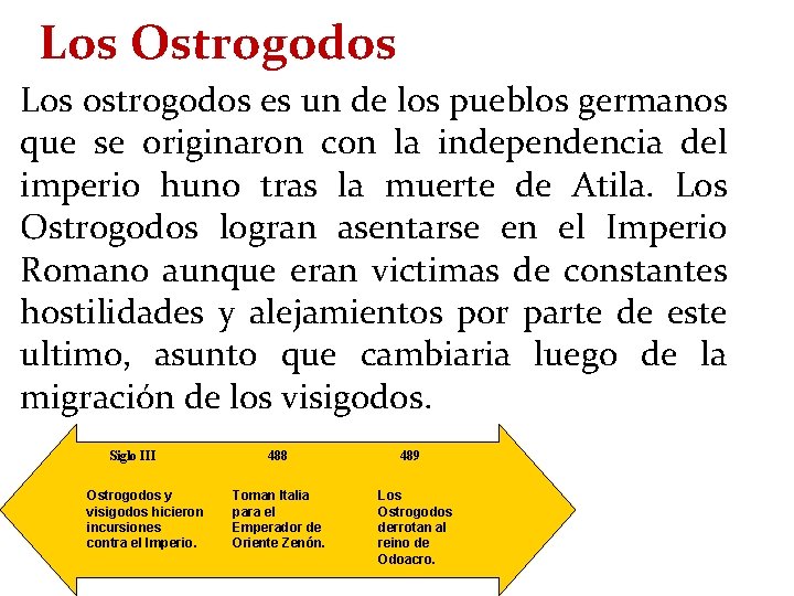 Los Ostrogodos Los ostrogodos es un de los pueblos germanos que se originaron con