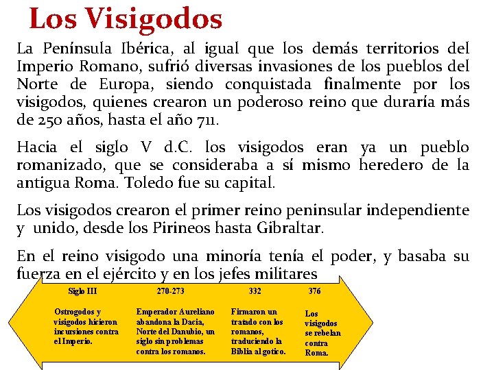 Los Visigodos La Península Ibérica, al igual que los demás territorios del Imperio Romano,