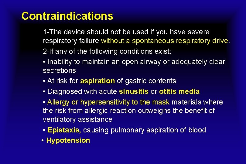 Contraindications 1 -The device should not be used if you have severe respiratory failure