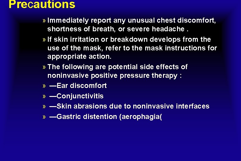 Precautions » Immediately report any unusual chest discomfort, shortness of breath, or severe headache.