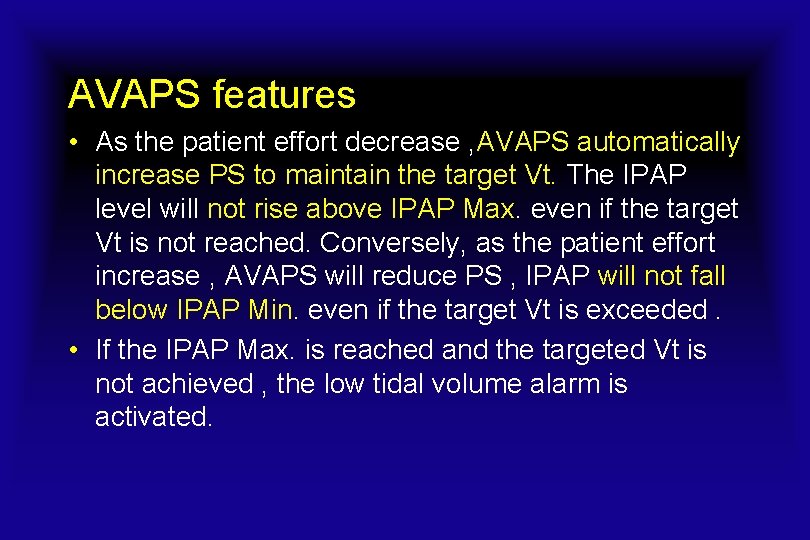 AVAPS features • As the patient effort decrease , AVAPS automatically increase PS to
