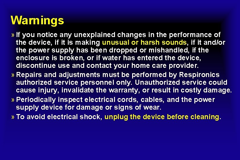 Warnings » If you notice any unexplained changes in the performance of the device,