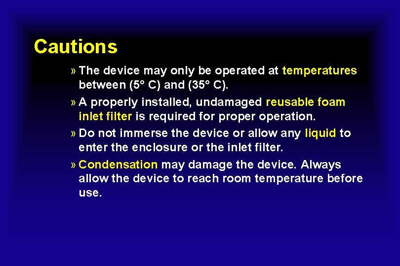 Cautions » The device may only be operated at temperatures between (5° C) and