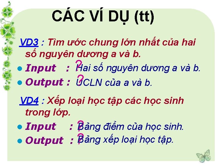 CÁC VÍ DỤ (tt) VD 3 : Tìm ước chung lớn nhất của hai