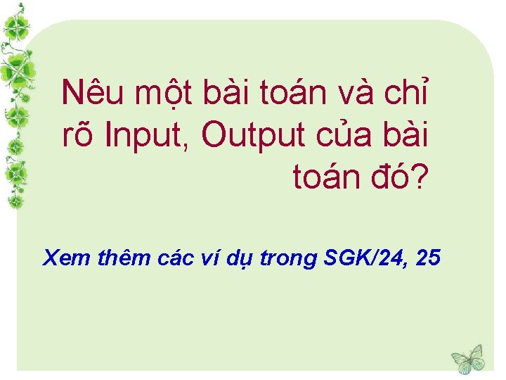 Nêu một bài toán và chỉ rõ Input, Output của bài toán đó? Xem