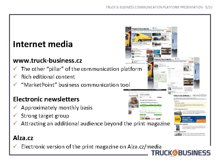 TRUCK & BUSINESS COMMUNICATION PLATFORM PRESENTATION 5/10 Internet media www. truck-business. cz ü The