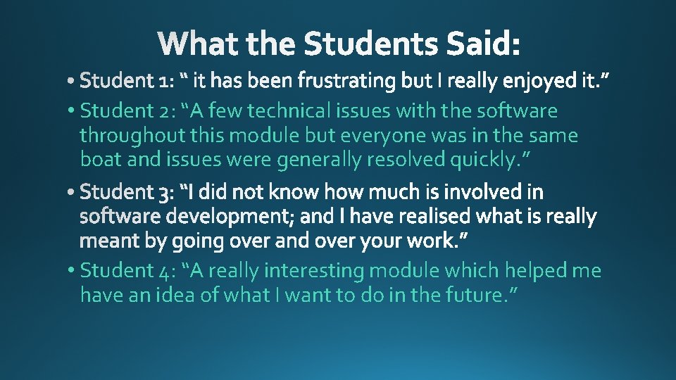  • Student 2: “A few technical issues with the software throughout this module