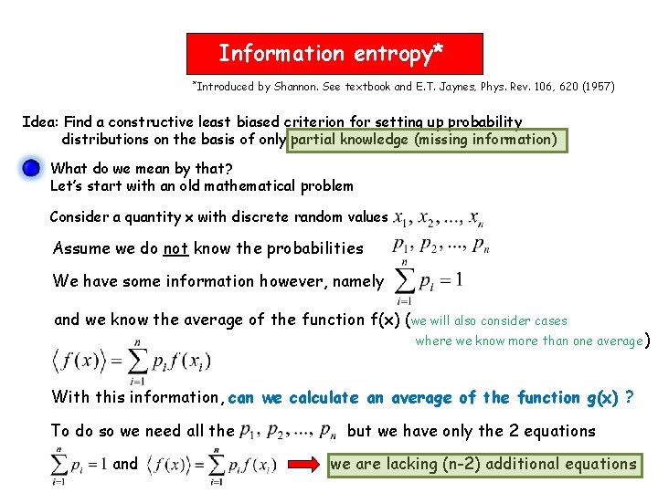 Information entropy* *Introduced by Shannon. See textbook and E. T. Jaynes, Phys. Rev. 106,