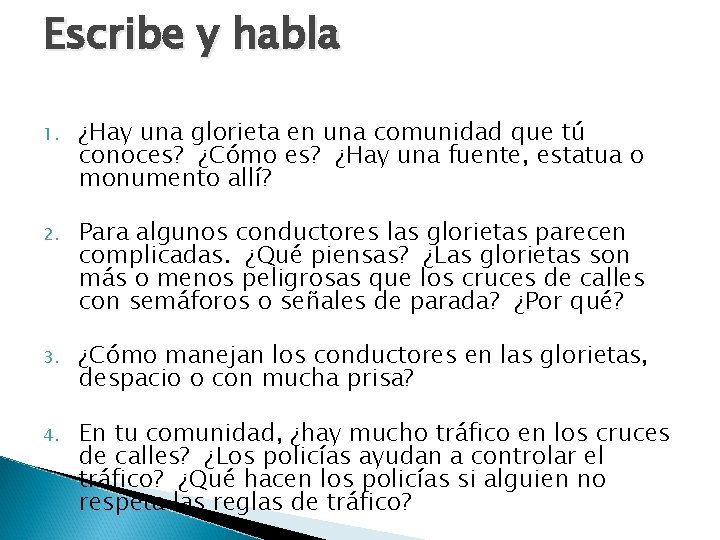 Escribe y habla 1. ¿Hay una glorieta en una comunidad que tú conoces? ¿Cómo