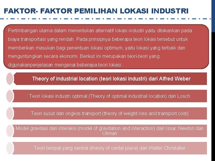 FAKTOR- FAKTOR PEMILIHAN LOKASI INDUSTRI Pertimbangan utama dalam menentukan alternatif lokasi industri yaitu ditekankan
