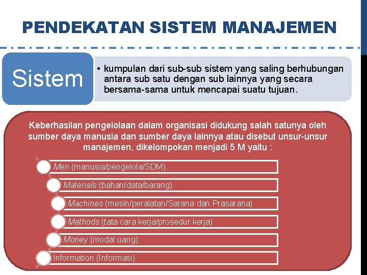 PENDEKATAN SISTEM MANAJEMEN Sistem • kumpulan dari sub-sub sistem yang saling berhubungan antara sub