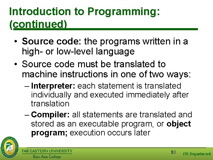 Introduction to Programming: (continued) • Source code: the programs written in a high- or