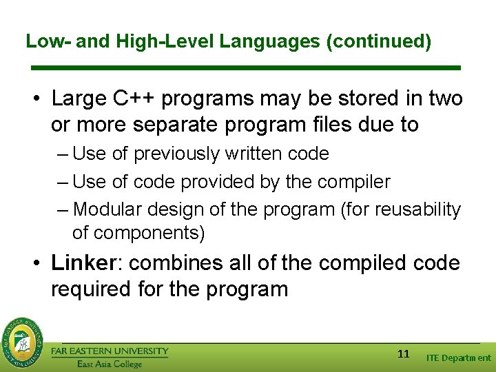 Low- and High-Level Languages (continued) • Large C++ programs may be stored in two