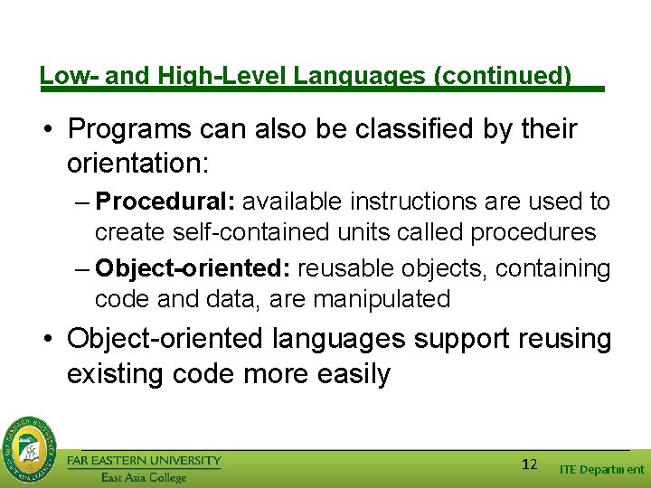 Low- and High-Level Languages (continued) • Programs can also be classified by their orientation: