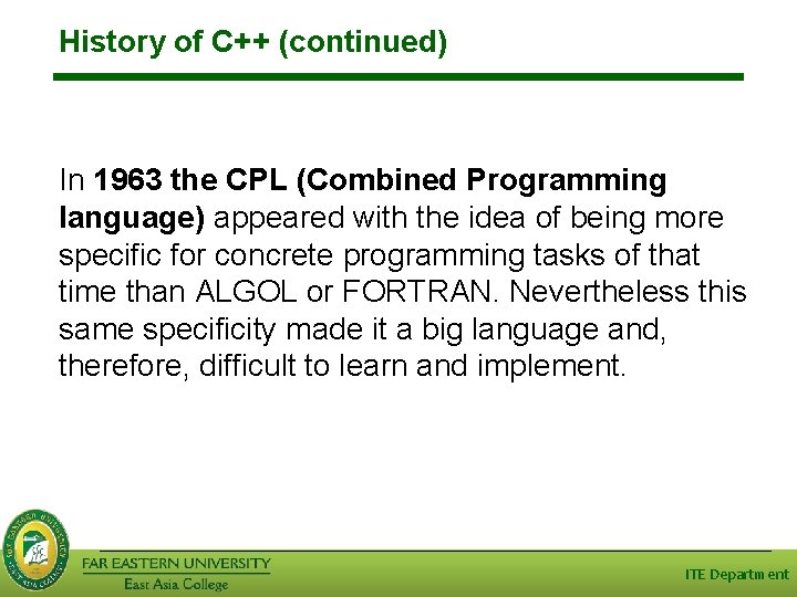 History of C++ (continued) In 1963 the CPL (Combined Programming language) appeared with the