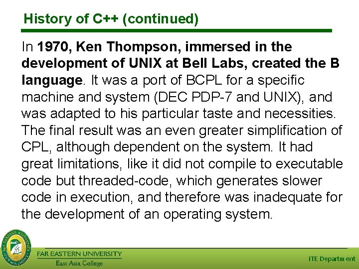 History of C++ (continued) In 1970, Ken Thompson, immersed in the development of UNIX