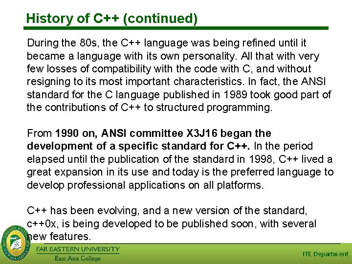 History of C++ (continued) During the 80 s, the C++ language was being refined
