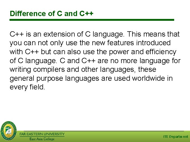 Difference of C and C++ is an extension of C language. This means that