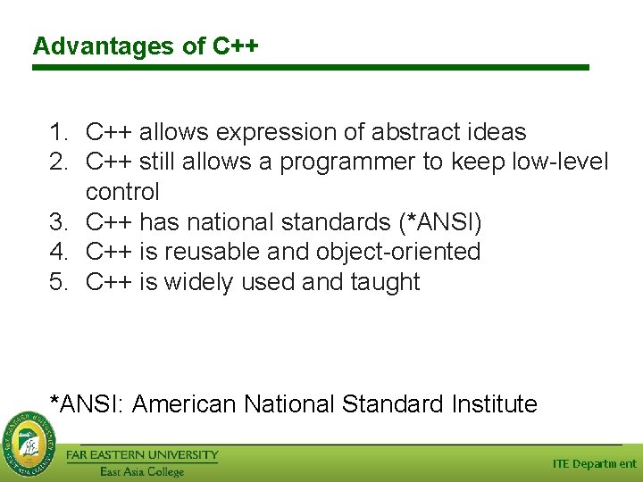 Advantages of C++ 1. C++ allows expression of abstract ideas 2. C++ still allows