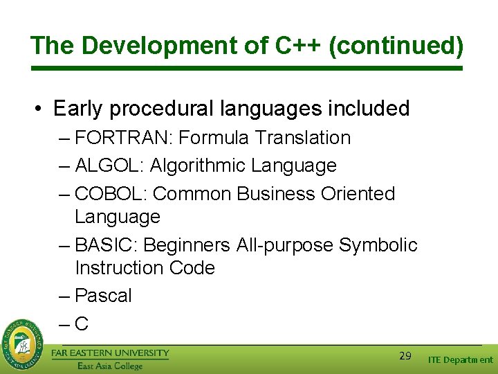 The Development of C++ (continued) • Early procedural languages included – FORTRAN: Formula Translation