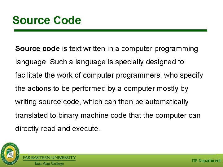 Source Code Source code is text written in a computer programming language. Such a