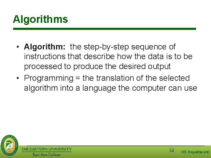 Algorithms • Algorithm: the step-by-step sequence of instructions that describe how the data is