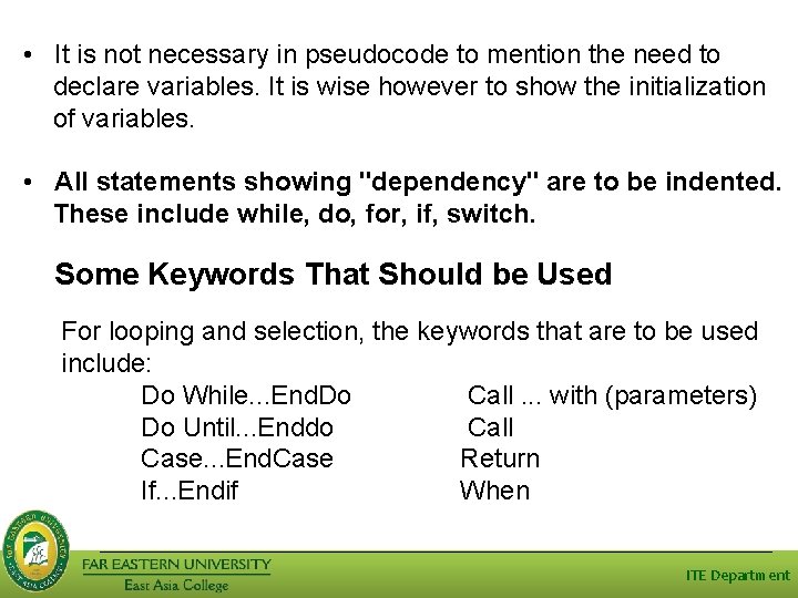 • It is not necessary in pseudocode to mention the need to declare