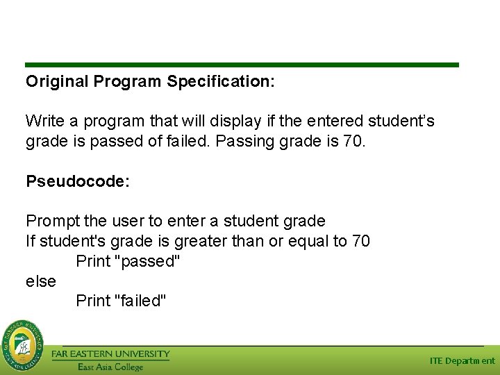 Original Program Specification: Write a program that will display if the entered student’s grade