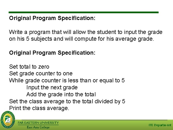 Original Program Specification: Write a program that will allow the student to input the