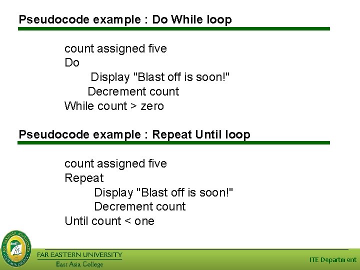 Pseudocode example : Do While loop count assigned five Do Display "Blast off is