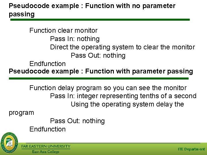 Pseudocode example : Function with no parameter passing Function clear monitor Pass In: nothing