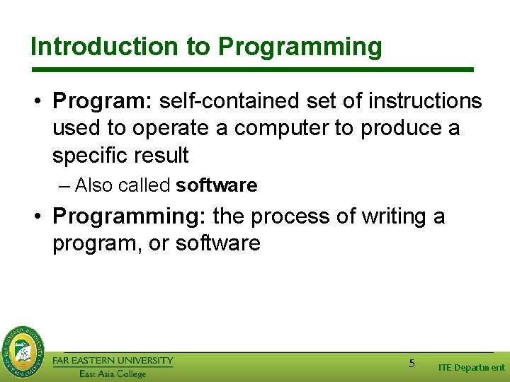 Introduction to Programming • Program: self-contained set of instructions used to operate a computer