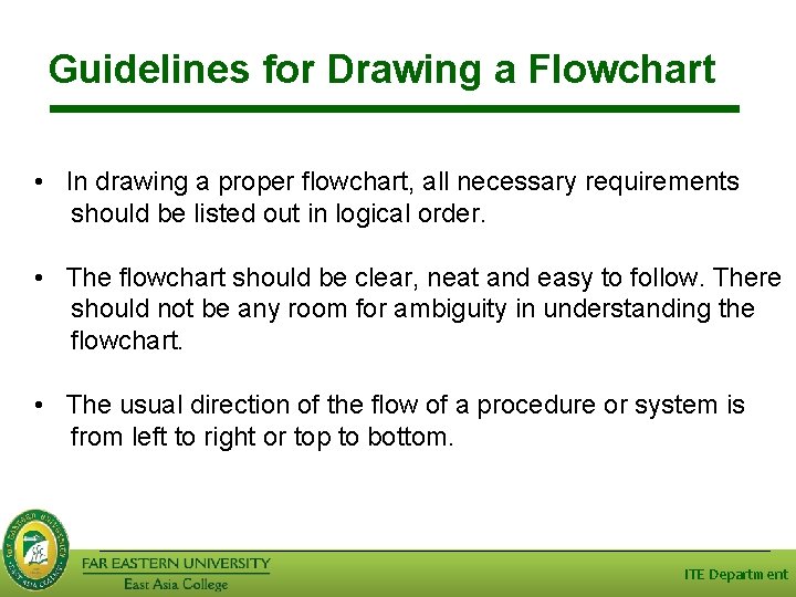 Guidelines for Drawing a Flowchart • In drawing a proper flowchart, all necessary requirements