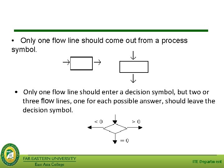  • Only one flow line should come out from a process symbol. •